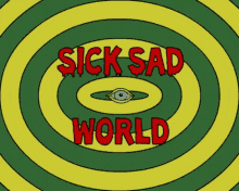 image mouvante composé de cercle concentrique alternative vert et jaune au centre duquel il est ecrit sick sad World avec un oeil qui s'ouvre et se ferme
